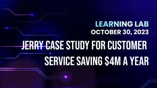Jerry Case Study for Customer Service Saving over $4M  A Year
